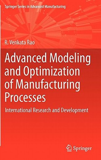 advanced modeling and optimization of manufacturing processes,international research and development