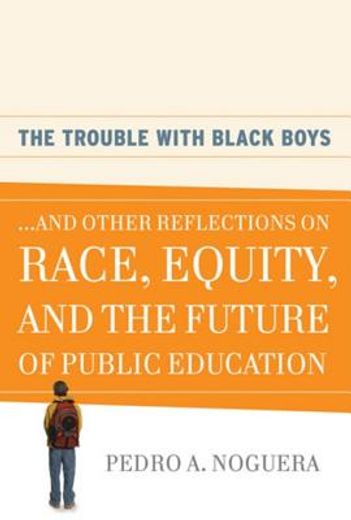 the trouble with black boys,and other reflections on race, equity, and the future of public education