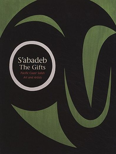 s´abadeb, the gifts,pacific coast salish art and artists