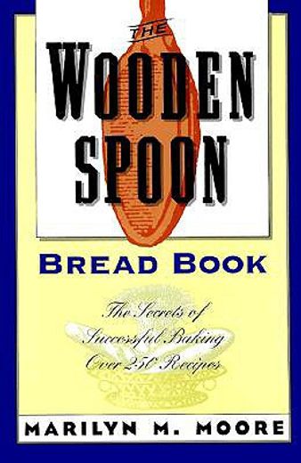 wooden spoon bread book: the secrets of successful baking (in English)