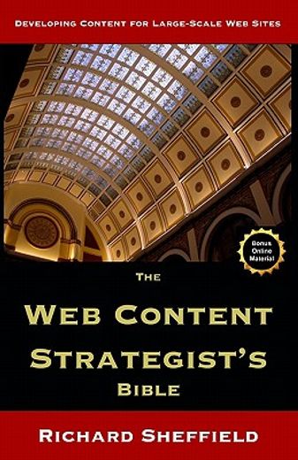 the web content strategist`s bible,the complete guide to a new and lucrative career for writers of all kinds (en Inglés)