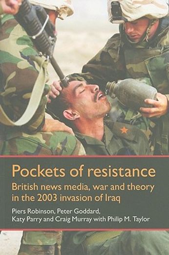 pockets of resistance,british news media, war and theory in the 2003 invasion of iraq