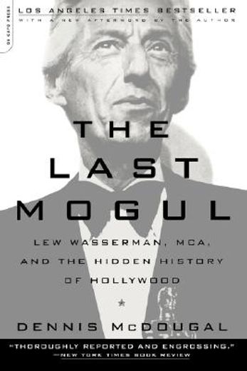 the last mogul,lew wasserman, mca, and the hidden history of hollywood (en Inglés)