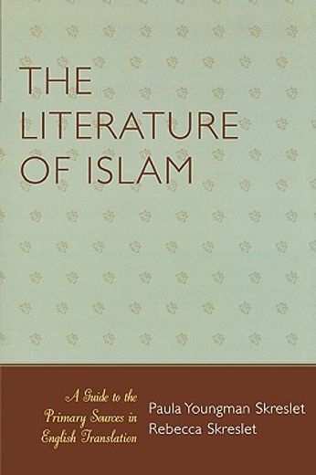 the literature of islam,a guide to primary sources in english translation