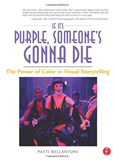 If It's Purple, Someone's Gonna Die: The Power of Color in Visual Storytelling (en Inglés)