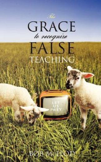 grace to recognize false teaching
