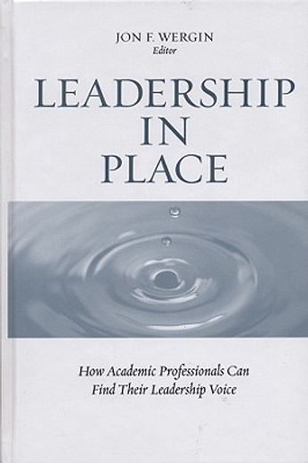 Leadership in Place: How Academic Professionals Can Find Their Leadership Voice (en Inglés)