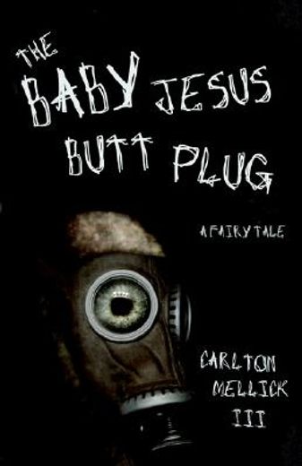 the baby jesus butt plug,a fairy tale