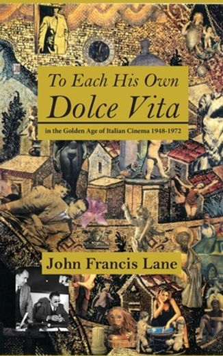 To Each his own Dolce Vita: In the Golden age of Italian Cinema 1948-1972 (en Inglés)