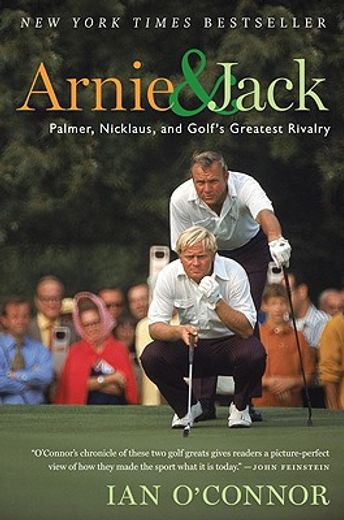 arnie & jack,palmer, nicklaus, and golf´s greatest rivalry (en Inglés)