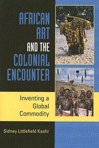 african art and the colonial encounter,inventing a global commodity