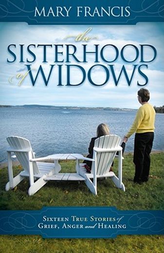 the sisterhood of widows,sixteen true stories of grief, anger and healing (in English)