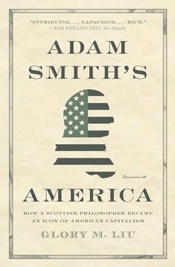 Adam Smith’S America: How a Scottish Philosopher Became an Icon of American Capitalism (in English)