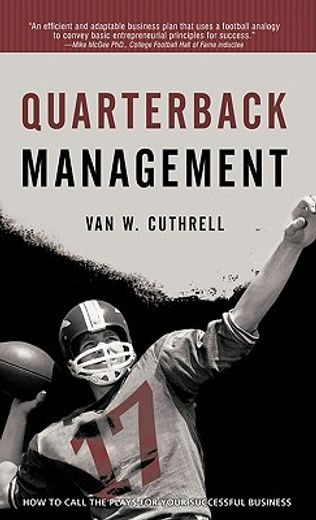 quarterback management,how to call the plays for your successful business