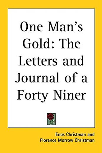 one man´s gold,the letters and journal of a forty niner