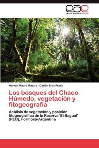 los bosques del chaco h medo, vegetaci n y fitogeograf a (in Spanish)