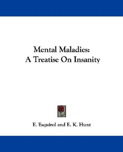 mental maladies,a treatise on insanity
