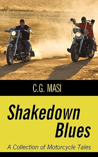 shakedown blues,a collection of motorcycle tales