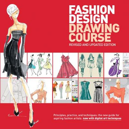 fashion design drawing course,principles, practice, and techniques: the new guide for aspiring fashion artists -- now with digital (in English)
