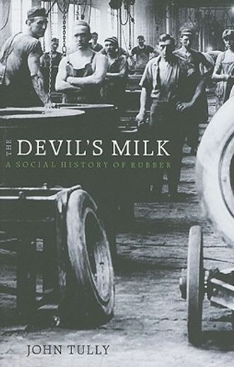 the devil´s milk,a social history of rubber