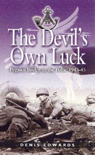 the devil´s own luck,from pegasus bridge to the baltic