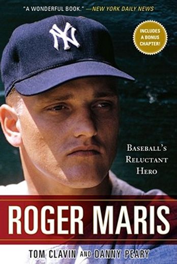 roger maris,baseball`s reluctant hero