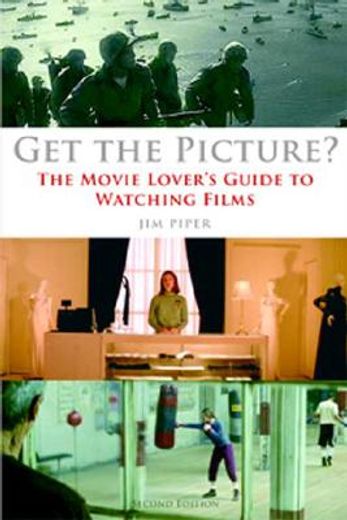 Get the Picture?: The Movie Lover's Guide to Watching Films (en Inglés)