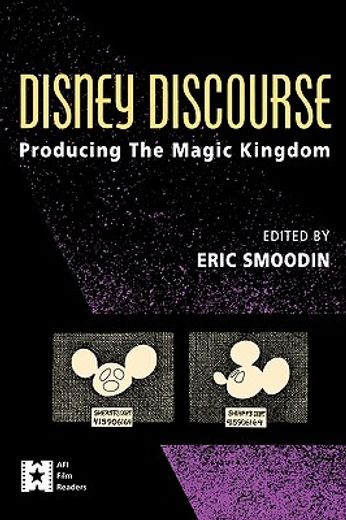 disney discourse,producing the magic kingdom