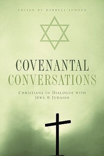 covenantal conversations,christians in dialogue with jews and judaism