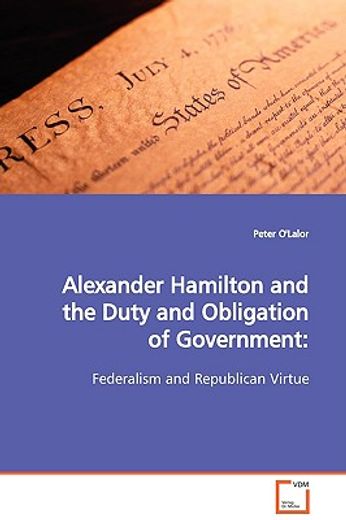 alexander hamilton and the duty and obligation of government: