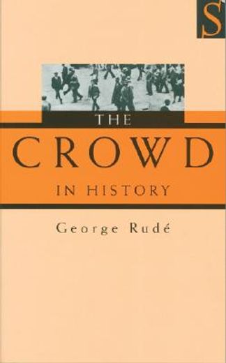 the crowd in history,a study of popular disturbances in france and england, 1730-1848