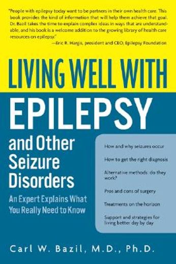 living well with epilepsy and other seizure disorders,an expert explains what you really need to know (en Inglés)
