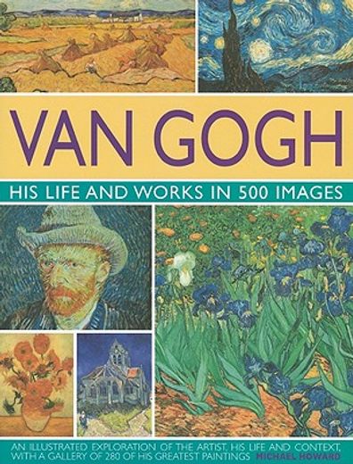 van gogh: his life and works in 500 images (en Inglés)