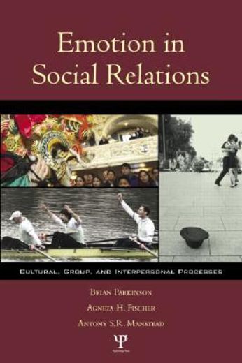 emotion in social relations,cultural, group, and interpersonal processes