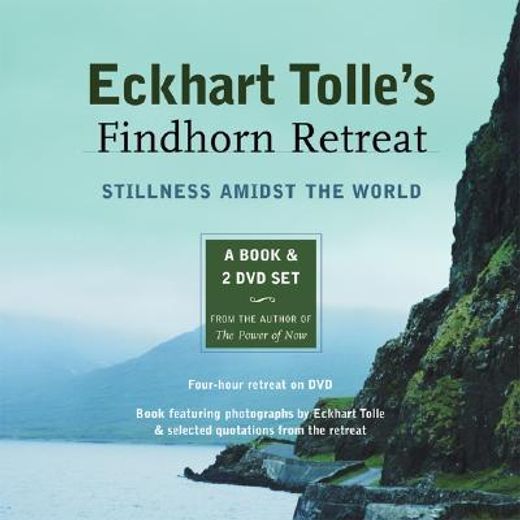 eckhart tolle´s findhorn retreat,stillness amidst the world