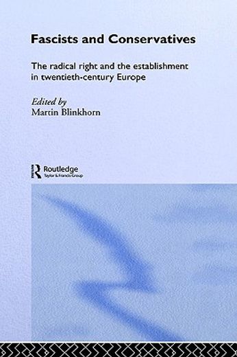 fascists and conservatives,the radical right and the establishment in twentieth-century europe