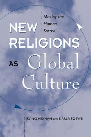 new religions as global cultures,the sacralization of the human