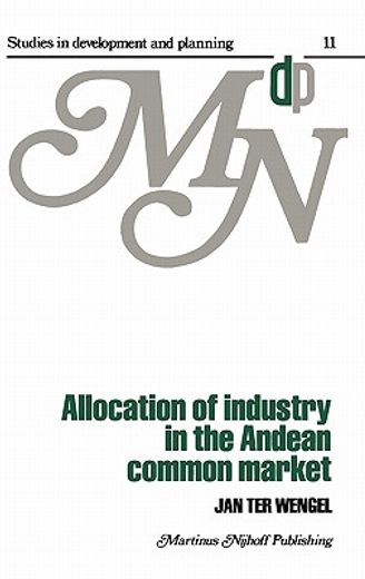 allocation of industry in the andean common market (en Inglés)