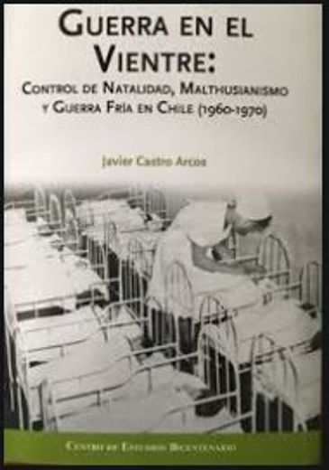 Guerra en el Vientre: Control de Natalidad, Maltusianismo y Guerra Fría en Chile (1960-1970)