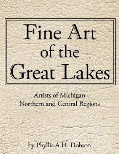 fine art of the great lakes,artists of michigan northern and central regions