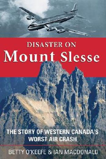 Disaster on Mount Slesse: The Story of Western Canada's Worst Air Crash (in English)