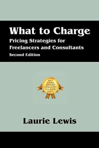 what to charge: pricing strategies for freelancers and consultants (in English)