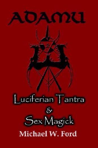 adamu - luciferian tantra and sex magick (en Inglés)