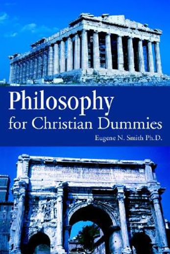 philosophy for christian dummies (en Inglés)