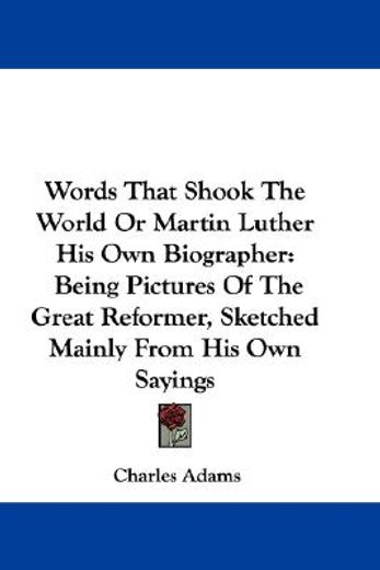words that shook the world or martin lut