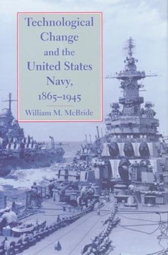 technological change and the united states navy, 1865-1945