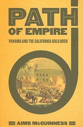 path of empire,panama and the california gold rush