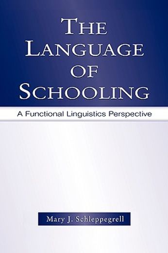 the language of schooling,a functional linguistics perspective