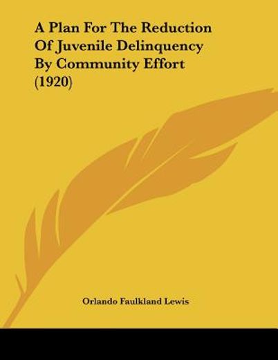 a plan for the reduction of juvenile delinquency by community effort