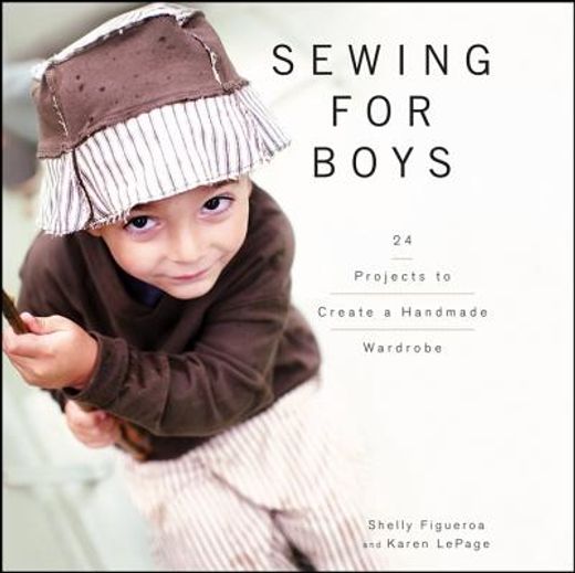 sewing for boys,24 projects to create a handmade wardrobe (en Inglés)